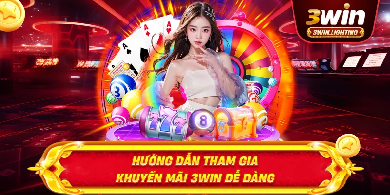 Hướng dẫn tham gia khuyến mãi 3win dễ dàng