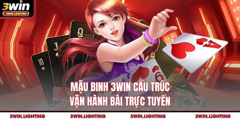 Mậu binh 3Win cấu trúc vận hành bài trực tuyến