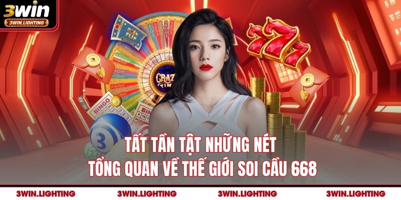 Tất tần tật những nét tổng quan về thế giới soi cầu 668