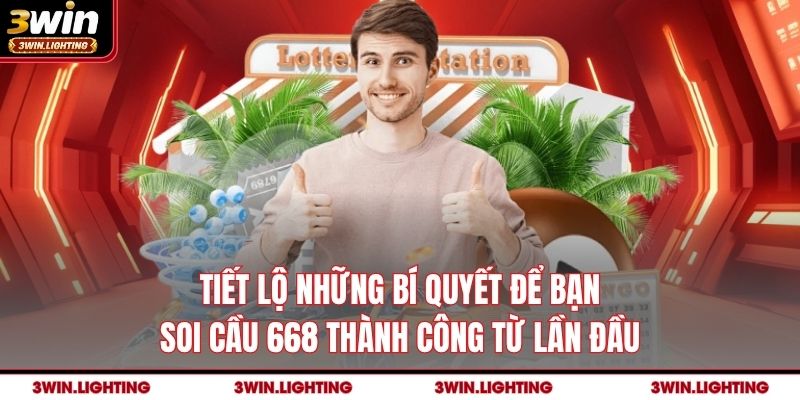 Tiết lộ những bí quyết để bạn soi cầu 668 thành công từ lần đầu